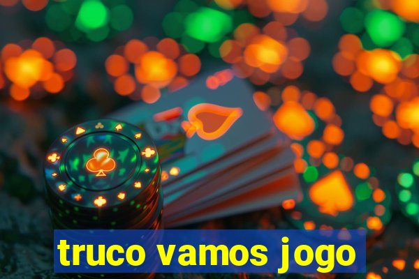 truco vamos jogo